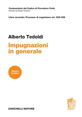 Art. 323-338. Impugnazioni in generale - Alberto M. Tedoldi - Libro Zanichelli 2023, Commentario Codice di procedura civile | libraccio.click