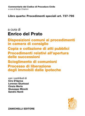 Art. 737-795. Disposizioni comuni ai procedimenti in camera di consiglio. Copia e collazione di atti pubblici. Procedimenti relativi all'apertura delle successioni... - Enrico Del Prato - Libro Zanichelli 2017, Commentario Codice di procedura civile | libraccio.click