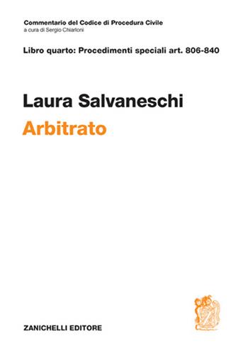 Art. 806-840. Arbitrato - Laura Salvaneschi - Libro Zanichelli 2025, Commentario Codice di procedura civile | libraccio.click