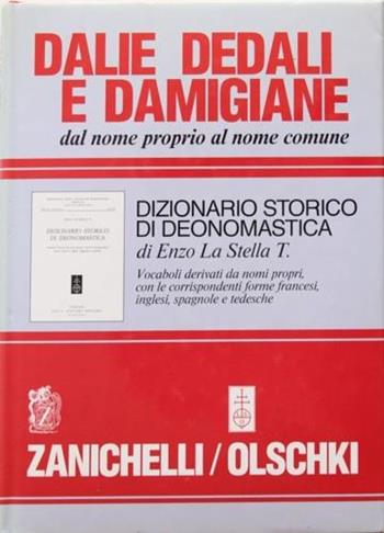 Dalie, dedali e damigiane. Dal nome proprio al nome comune. Dizionario storico di deonomastica - T. Enzo La Stella - Libro Zanichelli 1990 | libraccio.click