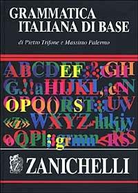 Grammatica italiana di base - Pietro Trifone, Massimo Palermo - Libro Zanichelli 2000, Opere di consultazione. Lingua italiana | libraccio.click