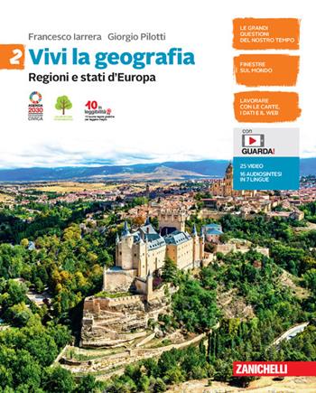 Vivi la geografia. Per la Scuola media. Vol. 2: Regioni e stati d'Europa - Francesco Iarrera, Giorgio Pilotti - Libro Zanichelli 2021 | libraccio.click