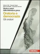 Storia e autori della letteratura greca. Oratoria e democrazia. Gli oratori. Per le Scuole superiori. Con espansione online