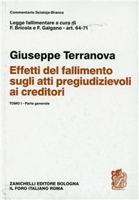 Legge fallimentare. Effetti del fallimento sugli atti pregiudizievoliai creditori. Vol. 1: Parte generale. Artt. 64-71 - Giuseppe Terranova - Libro Zanichelli 1993, Comm. Scialoja-Branca legge fallimentare | libraccio.click