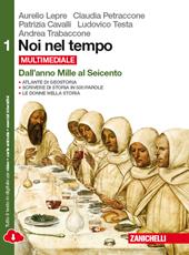 Noi nel tempo-Atlante di geostoria. Per le Scuole superiori. Con e-book. Con espansione online. Vol. 1: Dall'anno Mille al Seicento.