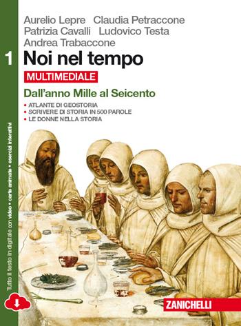 Noi nel tempo-Atlante di geostoria. Per le Scuole superiori. Vol. 1: Dall'anno Mille al Seicento. - Aurelio Lepre, Claudia Petraccone, Patrizia Cavalli - Libro Zanichelli 2015 | libraccio.click