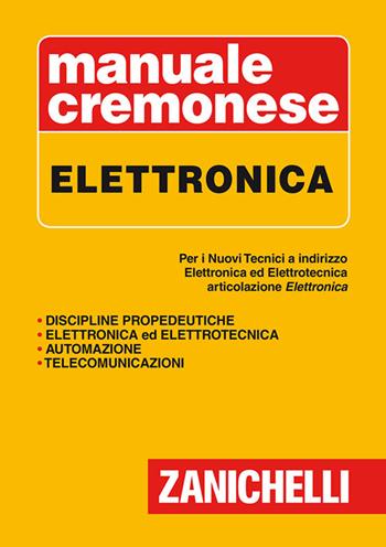Manuale cremonese di elettronica. Per i nuovi tecnici. Articolazioni di elettronica, elettrotecnica e automazione - Stefano Mirandola, Antonino Liberatore, Licia Marcheselli - Libro Zanichelli 2014, Manuale Cremonese | libraccio.click