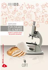 Esploriamo gli alimenti. Per le Scuole superiori. Con e-book