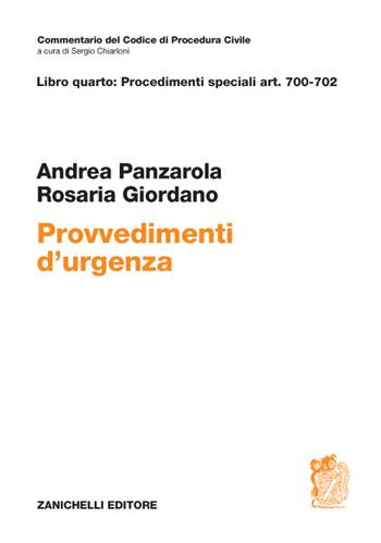 Art. 700-702. Dei provvedimenti d'urgenza - Andrea Panzarola, Rosaria Giordano - Libro Zanichelli 2016, Commentario Codice di procedura civile | libraccio.click