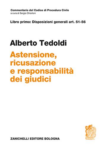 Art. 51-56. Astensione, ricusazione e responsabilità dei giudici - Alberto M. Tedoldi - Libro Zanichelli 2015, Commentario Codice di procedura civile | libraccio.click