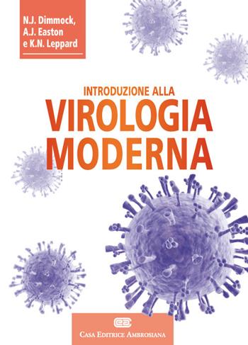 Introduzione alla virologia moderna. (fornito elettronicamente) - Nigel J. Dimmock, Andrew J. Easton, Keith N. Leppard - Libro CEA 2017 | libraccio.click