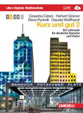 Kurz und gut. Ein Lehrwerk für deutsche Sprache und Kultur. Per le Scuole superiori. Ediz. bilingue. Con e-book. Con espansione online. Vol. 2