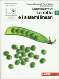 Matematica.verde. Vol. E. Verde: La retta e i sistemi lineari. Per le Scuole superiori. - Massimo Bergamini, Anna Trifone, Graziella Barozzi - Libro Zanichelli 2010 | libraccio.click