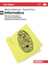 Informatica. Calcolo numerico, principi di computazione e reti. Per le Scuole superiori. Con e-book