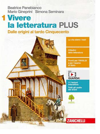 Vivere la letteratura Plus. Con Antologia della Commedia. Per le Scuole superiori. Vol. 1: Dalle origini al tardo Cinquecento - Beatrice Panebianco, Mario Gineprini, Simona Seminara - Libro Zanichelli 2021 | libraccio.click