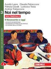 Noi nel tempo-Atlante di geostoria. Per le Scuole superiori. Con e-book. Con espansione online. Vol. 3: Il Novecento e oggi