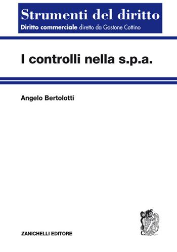 I controlli nella s.p.a. - Angelo Bertolotti - Libro Zanichelli 2018, Strumenti del diritto | libraccio.click