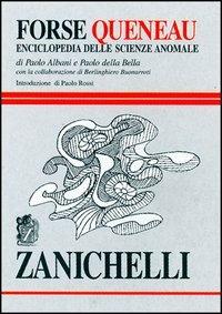 Forse Queneau. Enciclopedia delle scienze anomale - Paolo Albani, Paolo Della Bella - Libro Zanichelli 1999 | libraccio.click