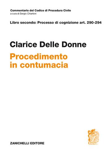 Art. 290-294. Contumacia - Clarice Delle Donne - Libro Zanichelli 2017, Commentario Codice di procedura civile | libraccio.click
