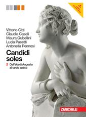 Candidi soles. Storia e antologia della letteratura latina. Con espan sione online. Per i Licei e gli Ist. Magistrali. Con Contenuto digitale (fornito elettronicamente). Vol. 2: Dall'età di Augusto al tardo antico