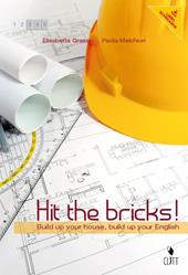 Hit the bricks. Build up your house, build up your english. Per le Scuole superiori. Con e-book. Con espansione online
