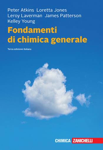 Fondamenti di chimica generale. - Peter William Atkins, Loretta Jones, Leroy Laverman - Libro Zanichelli 2025 | libraccio.click