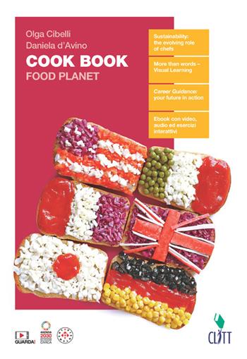 Cook Book. Food Planet. Per le Scuole superiori. (fornito elettronicamente) - Olga Cibelli, Daniela D'Avino - Libro Clitt 2024 | libraccio.click