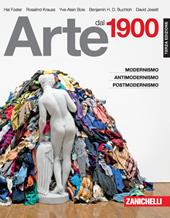 Arte dal 1900. Modernismo, antimodernismo, postmodernismo