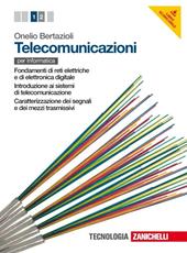 Telecomunicazioni. Per le Scuole superiori. Con espansione online. Vol. 1: Fondamenti di reti elettriche e di elettronica digitale-Introduzione ai sistemi di telecomunicazione-Caratterizzazione dei segnali e dei mezzi trasmissivi.