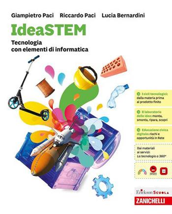 IdeaSTEM. Tecnologia. Con elementi di informatica. Per la Scuola media - Giampietro Paci, Riccardo Paci, Lucia Bernardini - Libro Zanichelli 2026 | libraccio.click