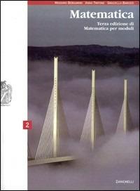 Matematica per moduli. Per le Scuole superiori. Vol. 2 - Massimo Bergamini, Anna Trifone, Graziella Barozzi - Libro Zanichelli 2007 | libraccio.click