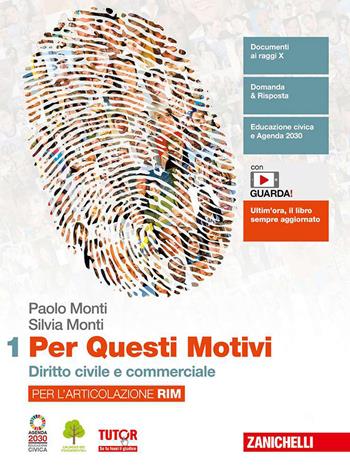 Per questi motivi. Per l'articolazione RIM. Per le Scuole superiori. Vol. 1: Diritto civile e commerciale - Paolo Monti, Silvia Monti - Libro Zanichelli 2021 | libraccio.click