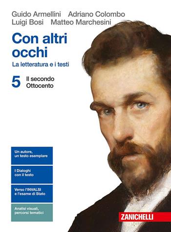 Con altri occhi. La letteratura e i testi. Per le Scuole superiori. (fornito elettronicamente). Vol. 5: Il secondo Ottocento - Guido Armellini, Adriano Colombo, Luigi Bosi - Libro Zanichelli 2018 | libraccio.click