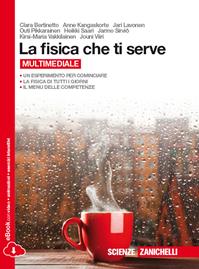 La fisica che ti serve. Per le Scuole superiori. - Clara Bertinetto, Anne Kangaskorte, Jari Lavonen - Libro Zanichelli 2014 | libraccio.click