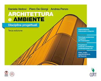 Architettura e ambiente. Discipline progettuali. Per le Scuole superiori - Daniela Vedovi, Piero De Giorgi, Andrea Penzo - Libro Clitt 2026 | libraccio.click