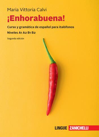 Enhorabuena! Curso y gramática de español para italófonos. Niveles B1 B2. - Maria Vittoria Calvi - Libro Zanichelli 2020 | libraccio.click