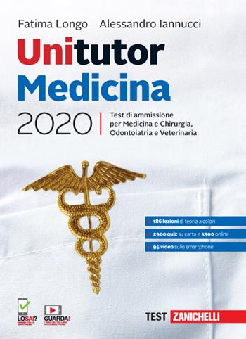 Unitutor Medicina 2020. Test di ammissione per Medicina e chirurgia, Odontoiatria, Veterinaria. - Fatima Longo, Alessandro Iannucci - Libro Zanichelli 2019 | libraccio.click