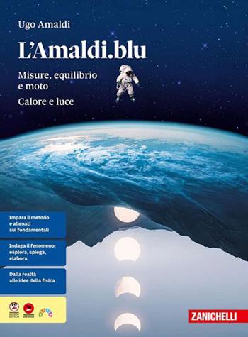 L'Amaldi.blu. Volume unico. Misure, equilibrio e moto; calore e luce. Per il primo biennio delle Scuole superiori. - Ugo Amaldi - Libro Zanichelli 2026 | libraccio.click