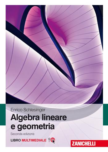 Algebra lineare e geometria. - Enrico Schlesinger - Libro Zanichelli 2017 | libraccio.click
