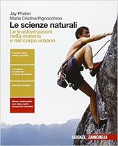 Le scienze naturali. Le trasformazioni nella materia e nel corpo umano . Per le Scuole superiori. Con e-book. Con espansione online