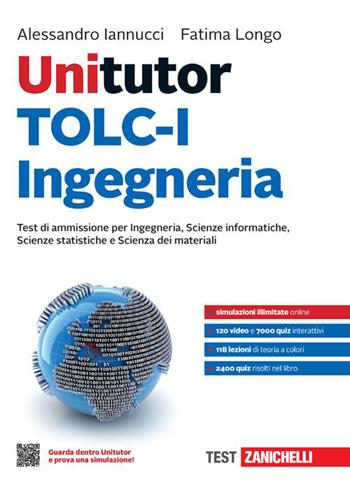 Unitutor TOLC-I Ingegneria. Test di ammissione per Ingegneria, Scienze informatiche, Scienze statistiche e Scienza dei materiali. - Alessandro Iannucci, Fatima Longo - Libro Zanichelli 2023 | libraccio.click