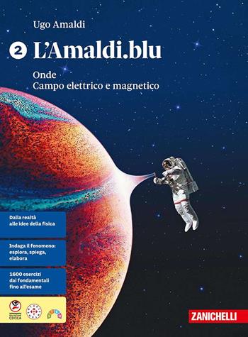L'Amaldi.blu. Per le Scuole superiori. Vol. 2: Onde. Campo elettrico e magnetico - Ugo Amaldi - Libro Zanichelli 2025 | libraccio.click