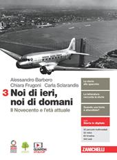 Noi di ieri, noi di domani. Per le Scuole superiori. Con e-book. Con espansione online. Vol. 3: Il Novecento e l'età attuale