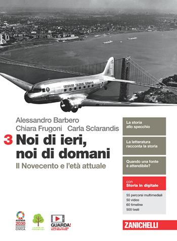 Noi di ieri, noi di domani. Per le Scuole superiori. Vol. 3: Il Novecento e l'età attuale - Alessandro Barbero, Chiara Frugoni, Carla Sclarandis - Libro Zanichelli 2021 | libraccio.click