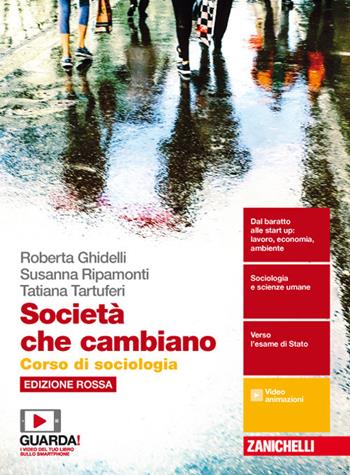 Società che cambiano. Corso di sociologia. Ediz. rossa. Per le Scuole superiori. - Susanna Ripamonti, Tatiana Tartuferi, TARTUFERI TATIANA - Libro Zanichelli 2018 | libraccio.click