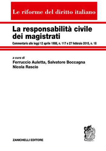 La responsabilità civile dei magistrati. Commentario alle leggi 13 aprile 1988, n. 117 e 27 febbraio 2015, n. 18  - Libro Zanichelli 2017, Le riforme del diritto italiano | libraccio.click