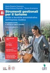 Strumenti gestionali per il turismo. Diritto e tecniche amministrative dell'impresa ricettiva. Per le Scuole superiori. Con Contenuto digitale (fornito elettronicamente). Vol. B: Enogastronomia e Servizi di sala e vendita