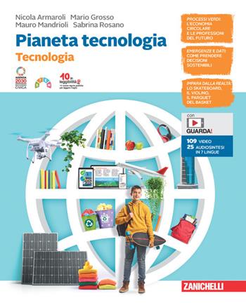 Pianeta tecnologia. Confezione Tecnologia + Disegno. Per la Scuola media. (fornito elettronicamente) - Nicola Armaroli, Mario Grosso, Mauro Mandrioli - Libro Zanichelli 2023 | libraccio.click