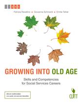 Growing into old age. Skills and competencies for social services careers. Per le Scuole superiori. Con e-book. Con espansione online