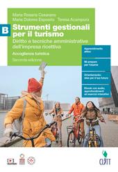 Strumenti gestionali per il turismo. Diritto e tecniche amministrative dell'impresa ricettiva. Per le Scuole superiori. Con Contenuto digitale (fornito elettronicamente). Vol. B: Accoglienza turistica